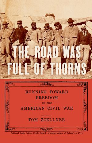 The Road Was Full of Thorns: Civil War Runaways and the Destruction of American Slavery image number 0