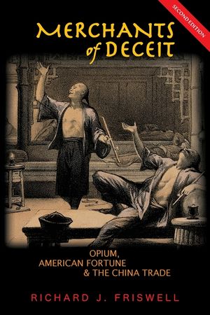Merchants of Deceit: Opium, American Fortune & the China Trade image number 0