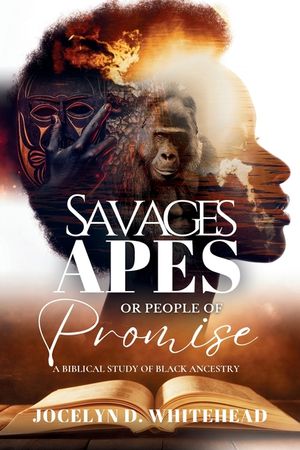 Savages - Apes or People of Promise: A Biblical Study of Black Ancestry image number 0