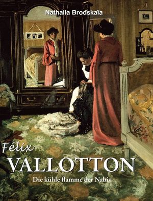 F&eacute;lix Vallotton: Die k&uuml;hle flamme der Nabis image number 0