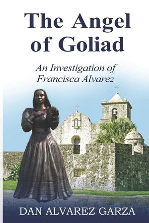 An Investigation of Francisca Alvarez The Angel of Goliad image number 0