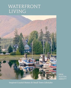 Waterfront Living: Inspired Coastal Homes & Small Town Lifestyles image number 0