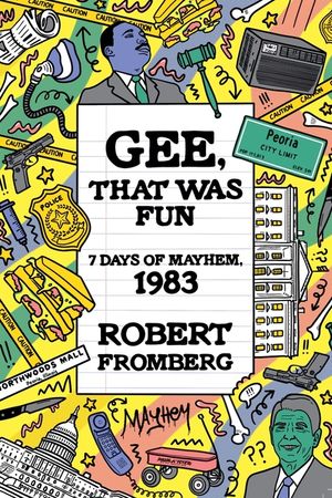Gee, That Was Fun: 7 Days of Mayhem, 1983 image number 0