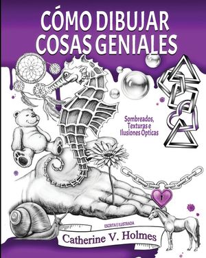 C&oacute;mo Dibujar Cosas Geniales: Sombreados, Texturas e Ilusiones &Oacute;pticas image number 0