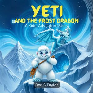 Yeti and the Frost Dragon: A Kids' Adventure Story image number 0