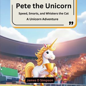 Pete the Unicorn: Speed, Smarts, and Whiskers the Cat (A Unicorn Adventure) image number 0