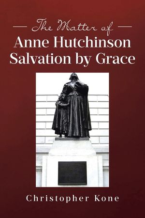The Matter of Anne Hutchinson: Salvation by Grace image number 0