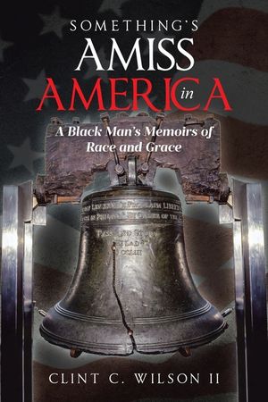 Something's Amiss in America: A Black Man's Memoirs of Race and Grace image number 0