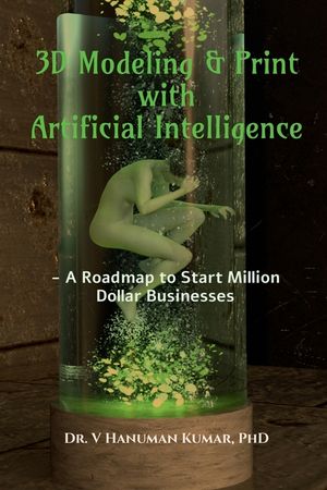 3D Modeling & Print with Artificial Intelligence: A Roadmap to Start Million Dollar Business image number 0
