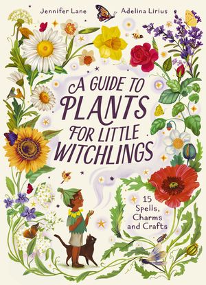A Guide to Plants for Little Witchlings: 15 Spells, Charms and Crafts image number 0