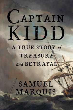 Captain Kidd: A True Story of Treasure and Betrayal image number 0