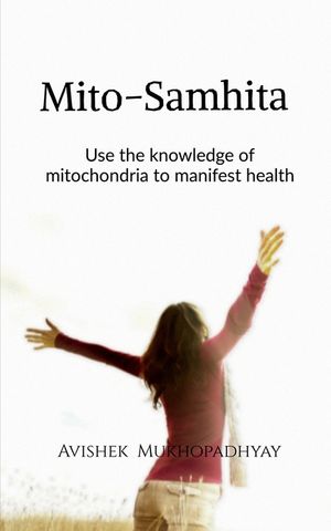 mito samhita: make use of the knowledge of mitochondria to manifest health image number 0
