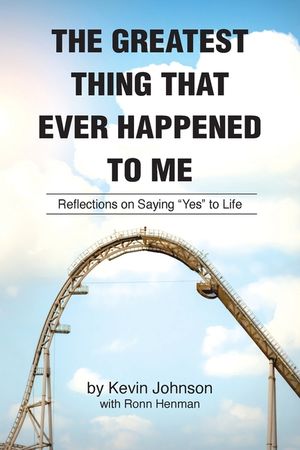 The Greatest Thing That Ever Happened To Me: Stories of the Life of Kevin Johnson image number 0