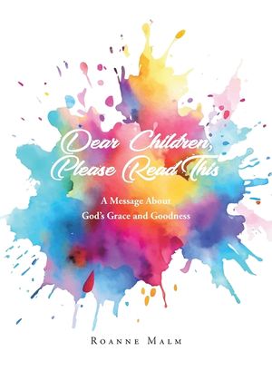 Dear Children, Please Read This: A Message About God's Grace and Goodness image number 0