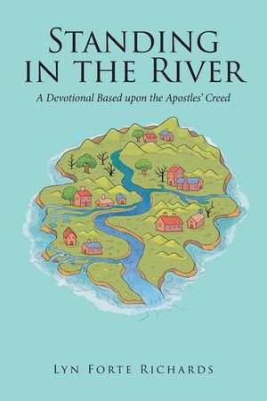 Standing in the River: A Devotional Based upon the Apostles' Creed image number 0