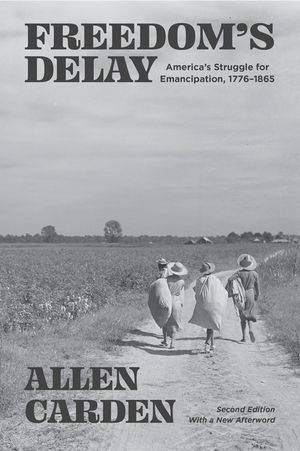 Freedom's Delay: America's Struggle for Emancipation, 1776-1865 image number 0