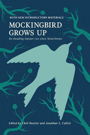 Mockingbird Grows Up: Re-Reading Harper Lee Since Watchman image number 0