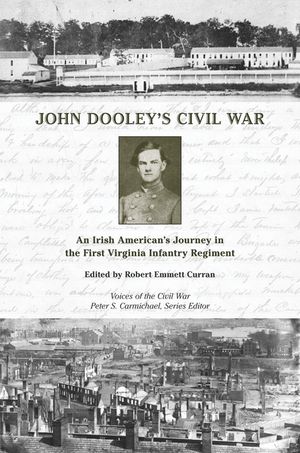 John Dooley's Civil War: An Irish American's Journey in the First Virginia Infantry Regiment image number 0