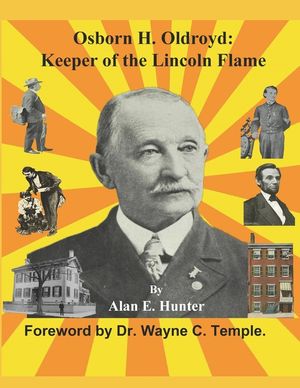 Osborn H. Oldroyd. Keeper of the Lincoln Flame. image number 0
