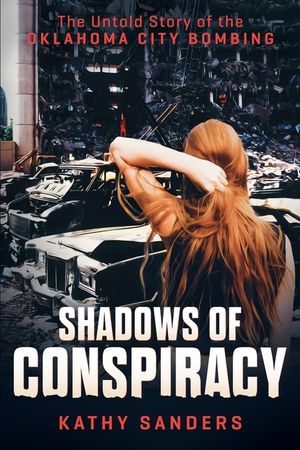 Shadows of Conspiracy: The Untold Story of the Oklahoma City Bombing image number 0