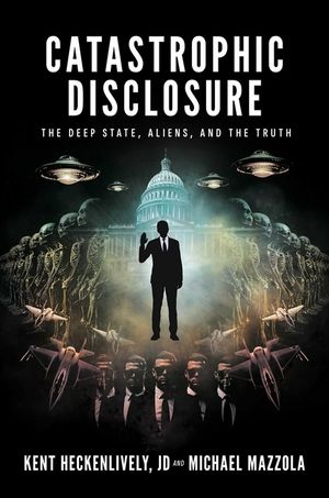 Catastrophic Disclosure: The Deep State, Aliens, and the Truth image number 0