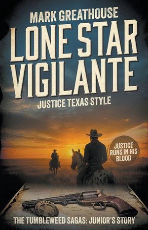 Lone Star Vigilante: Justice Texas Style (A Western Adventure Series) image number 0