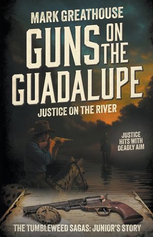 Guns on the Guadalupe: Justice on the River (A Western Adventure Series) image number 0