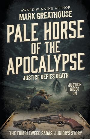 Pale Horse of the Apocalypse: Justice Defies Death (A Western Adventure Series) image number 0
