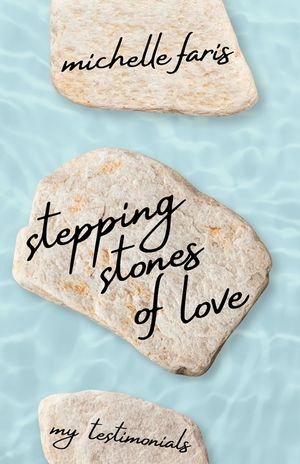Stepping Stones of Love: My Testimonials image number 0