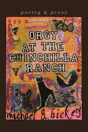 Orgy at the Chinchilla Ranch: poetry and prose image number 0