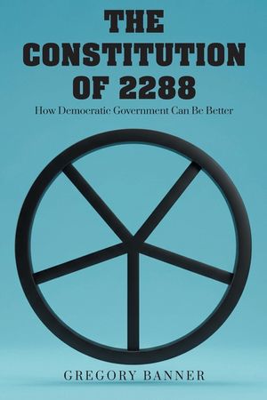The Constitution of 2288: How Democratic Government Can Be Better image number 0