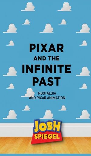 Pixar and the Infinite Past: Nostalgia and Pixar Animation image number 0
