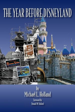 The Year Before Disneyland or: How Much Happened at the Company While Building the Park image number 0