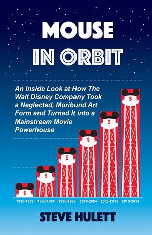 Mouse in Orbit: An Inside Look at How the Walt Disney Company Took a Neglected, Moribund Art Form and Turned It into a Mainstream Movie Powerhouse image number 0