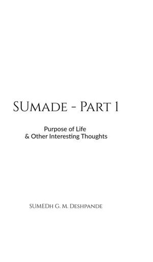 Sumade - Part 1: Purpose of Life & Other Interesting Thoughts image number 0
