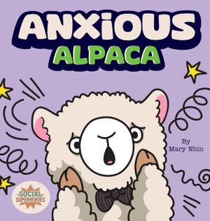 Anxious Alpaca: A Gentle Guide to Overcoming Anxiety image number 0