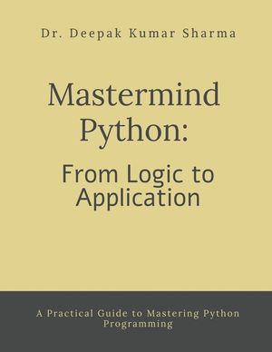 Mastermind Python: From Logic to Application: A Practical Guide to Mastering Python Programming image number 0