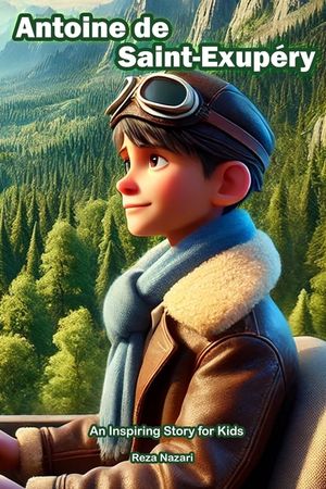 The Story of Antoine de Saint-Exup&eacute;ry: An Inspiring Story for Kids image number 0