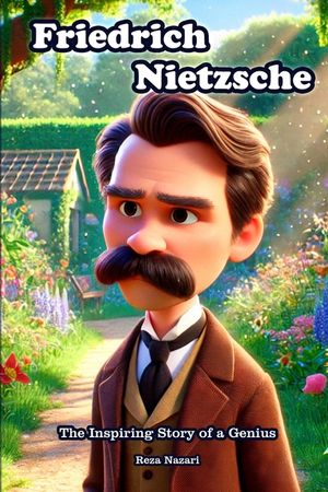 Friedrich Nietzsche: The Inspiring Story of a Genius image number 0