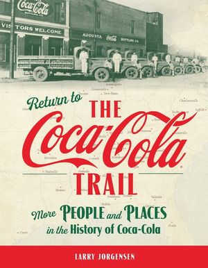 Return to the Coca-Cola Trail: More People and Places in the History of Coca-Cola image number 0