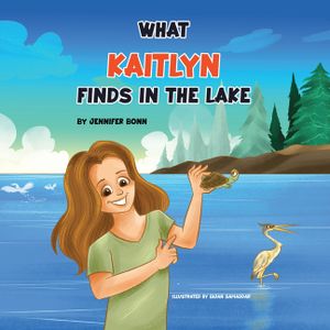 What Kaitlyn Finds in the Lake: Discovering Joy and Beauty in Nature image number 0