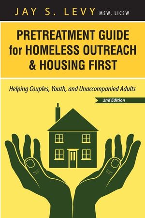 Pretreatment Guide for Homeless Outreach & Housing First: Helping Couples, Youth, and Unaccompanied Adults, 2nd Ed. image number 0