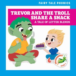 Trevor and the Troll Share a Snack: A Tale of Letter Blends image number 0