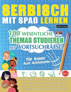 Serbisch Mit Spa&szlig; Lernen - F&uuml;r Kinder: Aller Altersgruppen - 100 Wesentliche Themas Studieren Mit Wortsuchr&auml;tsel - Vol.1 image number 0
