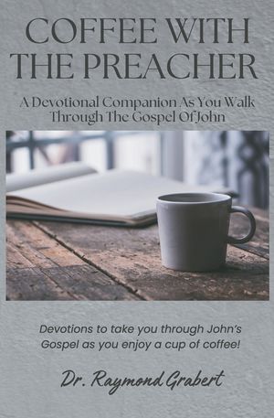 Coffee with the Preacher: A Devotional Companion for the Gospel of John image number 0