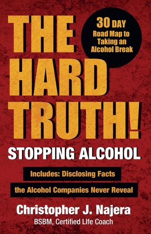 The Hard Truth! Stopping Alcohol!, Living Alcohol Free on an Intoxicated Earth image number 0
