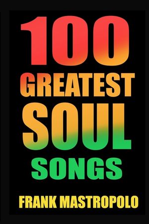 100 Greatest Soul Songs: The Stories Behind Soul and R&B Music's Biggest Hits image number 0