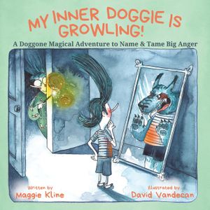 My Inner Doggie Is Growling: A Doggone Magical Adventure to Name and Tame Big Anger image number 0