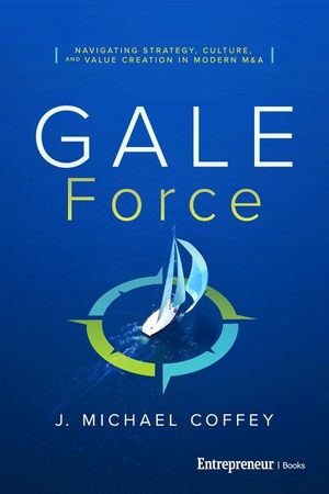 G.A.L.E. Force: Navigating Strategy, Culture, and Value Creation in Modern M&A image number 0