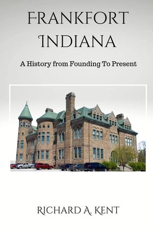 Frankfort Indiana: A History from Founding To Present image number 0
